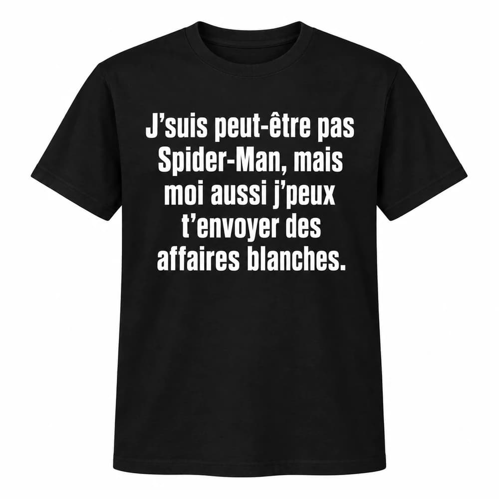 Noir — J’suis peut-être pas Spider-Man, mais moi aussi j’peux t’envoyer des affaires blanches.